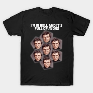 Blake's 7 - I'm In Hell...And It's Full Of Avons T-Shirt